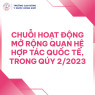 Chuỗi hoạt động mở rộng quan hệ hợp tác quốc tế, trong qúy 2/2023