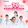 KỶ NIỆM 70 NĂM NGÀY THẦY THUỐC VIỆT NAM (27/02/1955 - 27/02/2025) 